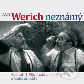 Jan Werich (ne)známý - František Nepil, William Shakespeare, Jan Werich, Vladimír Rohlena, Jaroslav Pipek, Charitón, Lao-c’, Supraphon, 2009