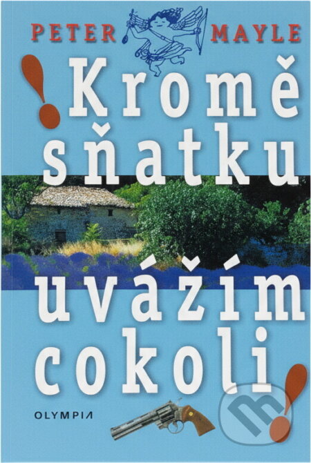 Kniha: Kromě sňatku uvážím cokoli! (Peter Mayle). , 2001