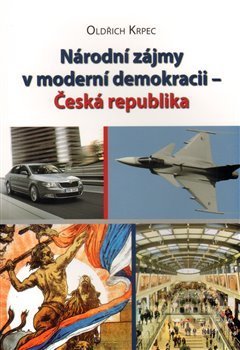 Národní zájmy v moderní demokracii - Česká republika - Oldřich Krpec, Mezinárodní politologický ústav Masarykovy univerzity, 2009