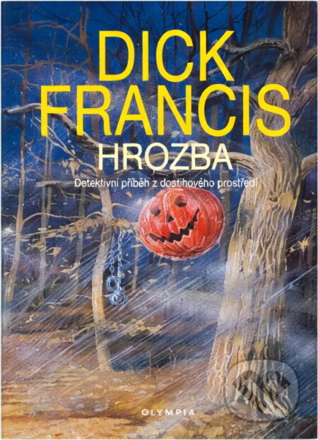 Kniha: Hrozba (Dick Francis a Francis Dick). Olympia, 2004
