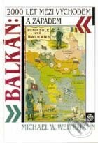 Balkán - 2000 let mezi východem a západem - Michael W. Weitmann, Vyšehrad, 1996
