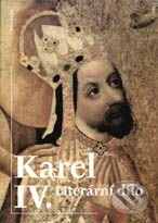 Karel IV. - Literární dílo - Kolektiv autorů, Vyšehrad, 2000