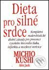 Dieta pro silné srdce - Michio Kushi, Alex Jack, Pragma, 2001