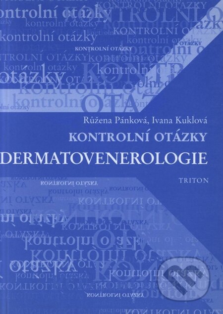 Kontrolní otázky z dermatovenerologie - Růžena Pánková, Ivana Kuklová, Triton, 2000