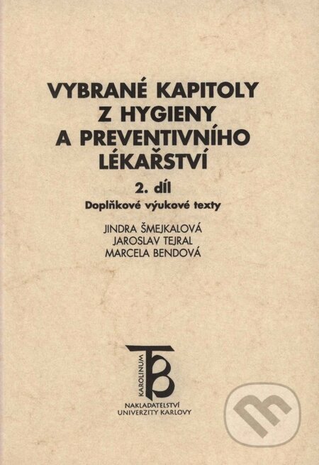Vybrané kapitoly z hygieny a preventivního lékařství 2. díl - Jindra Šmejkalová, Jaroslav Tejral, Marcela Bendová, Karolinum, 1999
