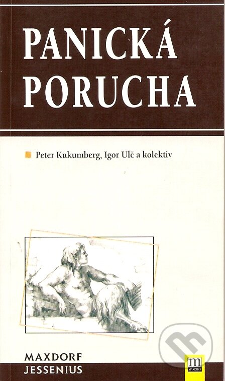 Panická porucha - Peter Kukumberg, Igor Ulč a kol., Maxdorf, 2001