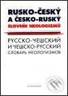 Rusko-český a česko-ruský slovník neologizmů - Kolektiv autorů, Academia, 2001