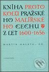 Kniha protokolů pražského malířského cechu z let 1600-1656 - Kolektiv autorů, Academia, 2001