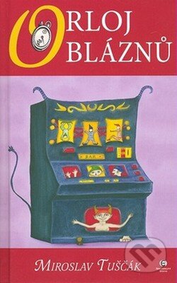 Orloj bláznů - Miroslav Tuščák - kniha z kategorie Pro děti