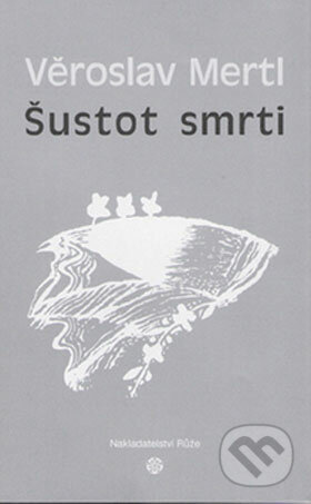 Šustot smrti - Věroslav Mertl, Růže, 2008