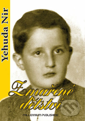 Zmařené dětství - Yehuda Nir, Millennium Publishing, 2008