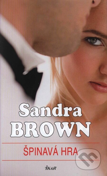 Špinavá hra - Sandra Brown, Ikar CZ, 2008