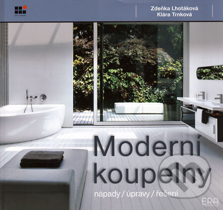 Moderní koupelny - Zdeňka Lhotáková, Klára Trnková, ERA group, 2008
