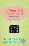 When We Were Bad - Charlotte Mendelson - kniha z kategorie Společenská beletrie