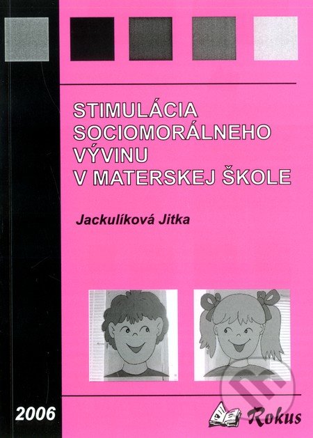 Stimulácia sociomorálneho vývinu v materskej škole - Jitka Jackulíková, Rokus, 2006