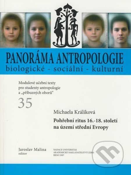 Panoráma antropologie biologické - sociální - kulturní 35 - Michaela Králíková, Jaroslav Malina, Akademické nakladatelství CERM, 2007