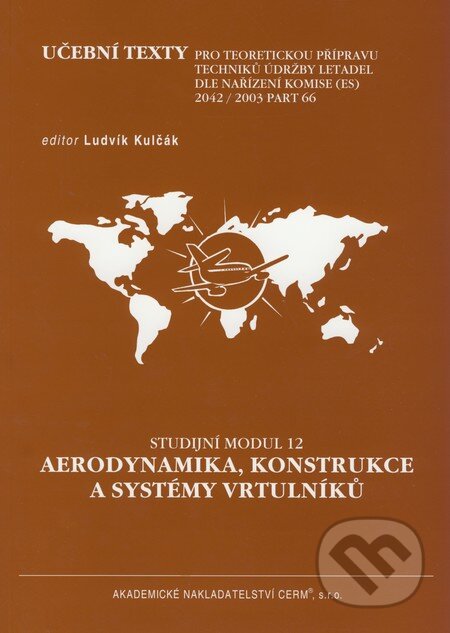 Aerodynamika, konstrukce a systémy vrtulníků - Studijní modul 12 - Dušan Neštrák, Ján Piľa a kol., Akademické nakladatelství CERM, 2006