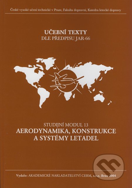 Aerodynamika, konstrukce a systémy letadel - Studijní modul 13 - Slavomír Slavík a kol., Akademické nakladatelství CERM, 2005