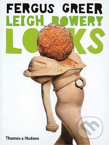 Leigh Bowery Looks - Fergus Greer, Thames & Hudson, 2005