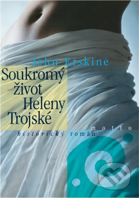 Kniha: Soukromý život Heleny Trojské (John Erskine). Motto