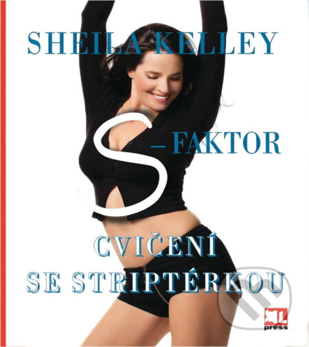 Kniha: Cvičení se striptérkou (Sheyla Kelley). Alpress, 2003