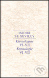 Etymologie VI-VII - Isidor ze Sevilly, OIKOYMENH, 2004