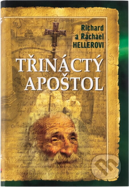 Kniha: Třináctý apoštol (Richard a Rachael Hellerovi). NOXI, 2008