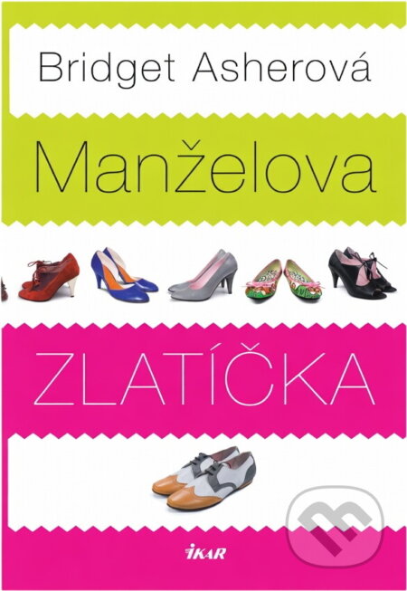 Kniha: Manželova zlatíčka (Bridget Asher). Ikar, 2009