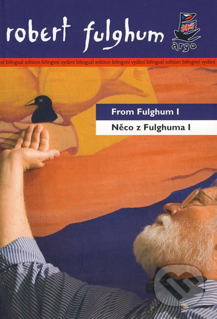 From Fulghum I/Něco z Fulghuma I - Robert Fulghum, Argo, 2008