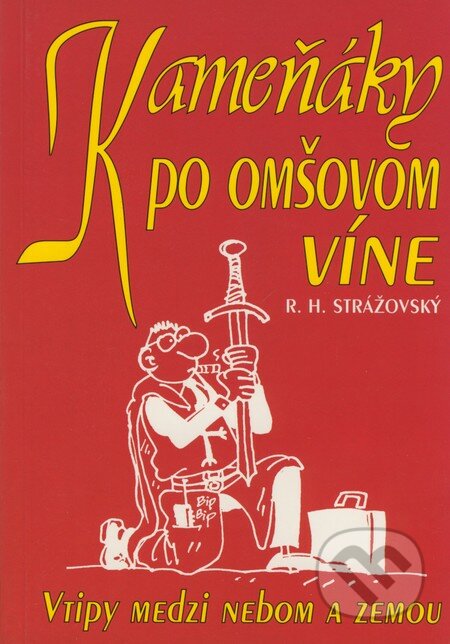 Kameňáky po omšovom víne - R.H. Strážovský, Eko-konzult, 2003