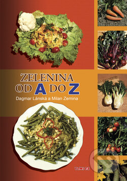 Zelenina od A do Z - Dagmar Lánská, Milan Zemina, TeMi, 2008