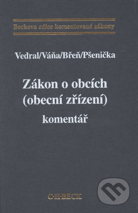 Zákon o obcích (obecní zřízení) - Josef Vedral, Liboš Váňa, Jan Břeň, Stanislav Pšenička, C. H. Beck, 2008