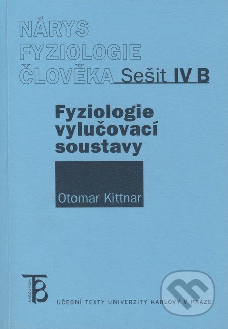 Nárys fyziologie člověka - Fyziologie vylučovací soustavy - Otomar Kittnar, Karolinum, 2007