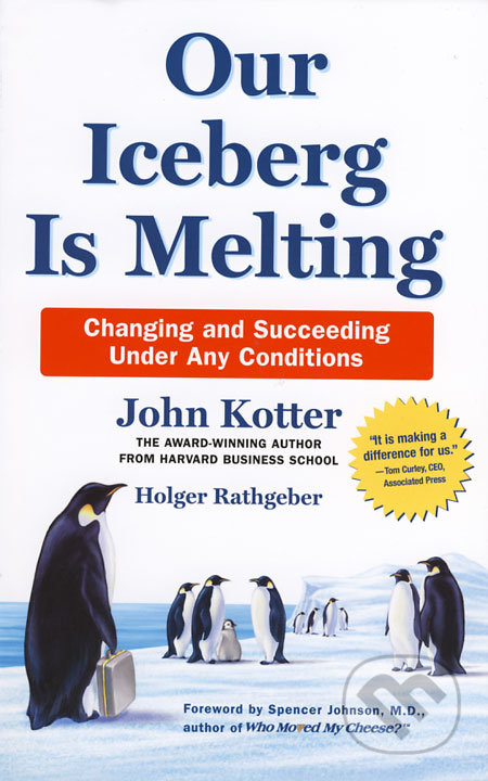 Our Iceberg is Melting - John Kotter, Holger Rathgeber, MacMillan, 2006