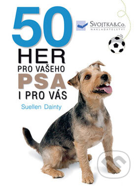50 her pro vašeho psa i pro vás - Suellen Dainty, Svojtka&Co., 2008