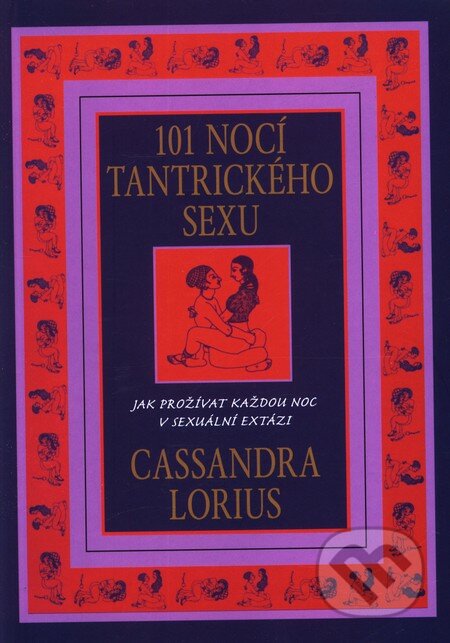 101 nocí tantrického sexu - Cassandra Lorius, Pragma, 2008