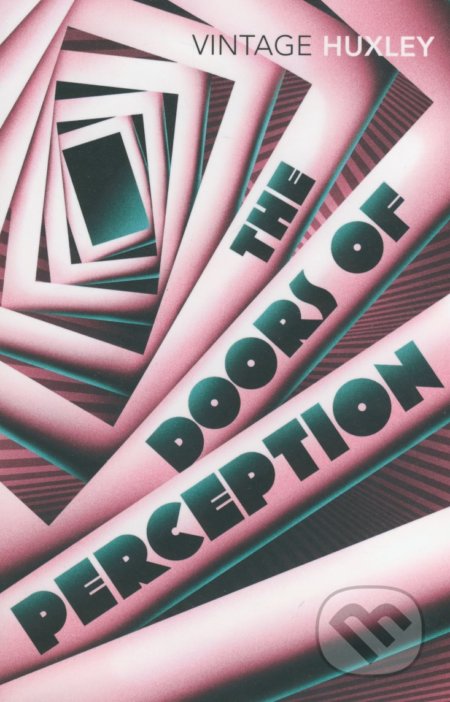 The Doors of Perception - Aldous Huxley, Vintage, 2008