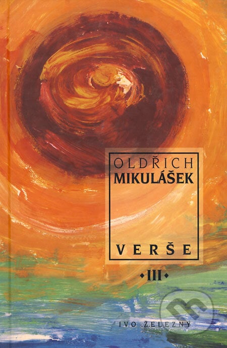 Verše III - Oldřich Mikulášek, Ivo Železný, 1999