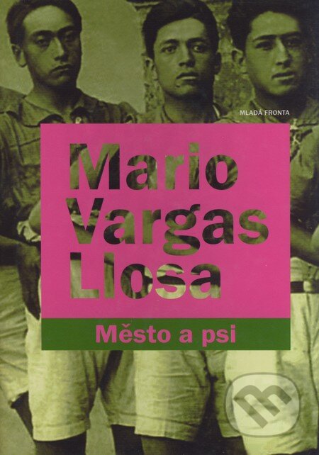 Město a psi - Mario Vargas Llosa, Mladá fronta, 2004