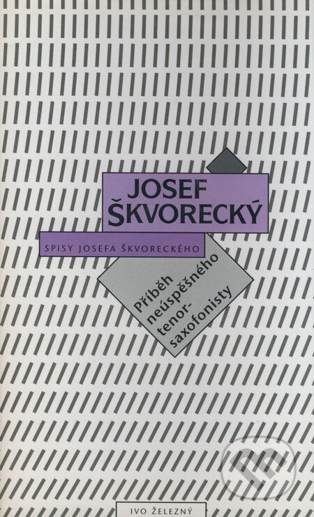 Příběh neúspěšného tenorsaxofonisty - Josef Škvorecký, Ivo Železný, 1997