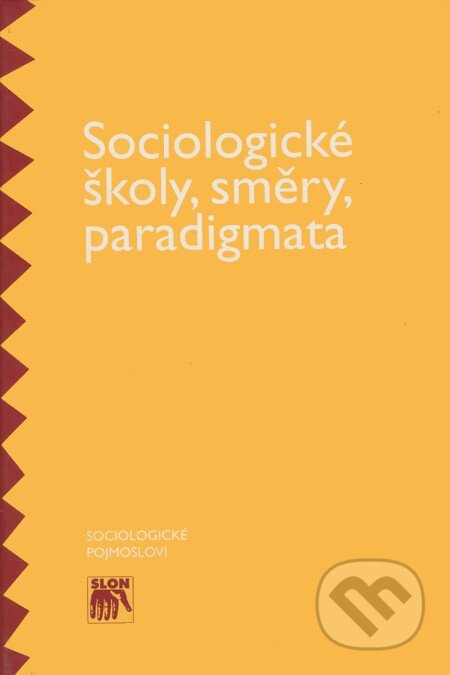 Sociologické školy, směry, paradigmata, SLON, 2000