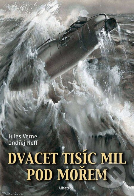 Dvacet tisíc mil pod mořem - Jules Verne, Ondřej Neff, Zdeněk Burian (ilustrácie), Albatros CZ, 2008