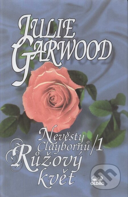 Nevěsty Claybornů /1 - Růžový květ - Julie Garwood, OLDAG, 1999