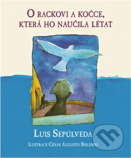 Kniha: O rackovi a kočce, která ho naučila létat (Luis Sepúlveda). , 2006