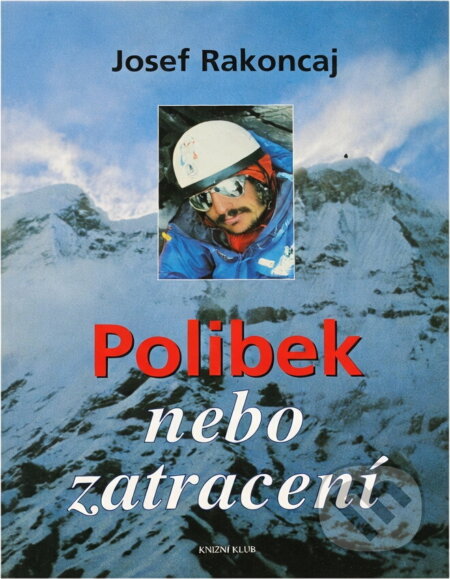 Kniha: Polibek nebo zatracení (Josef Rakoncaj). Ikar, 2000