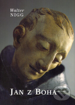 Jan z Boha - Walter Nigg, Karmelitánské nakladatelství, 2005