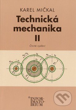 Technická mechanika II - Karel Mičkal, Informatorium, 2010