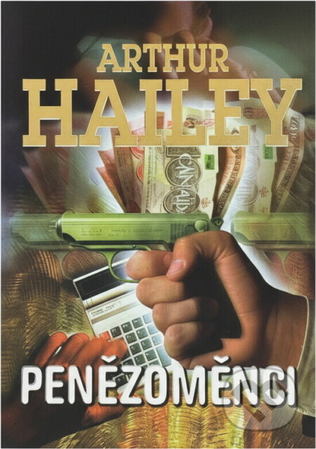 Kniha: Penězoměnci (Arthur Hailey). 