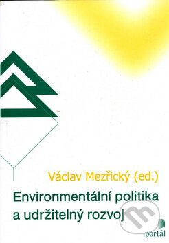 Environmentální politika a udržitelný rozvoj - Václav Mezřický, Portál, 2005