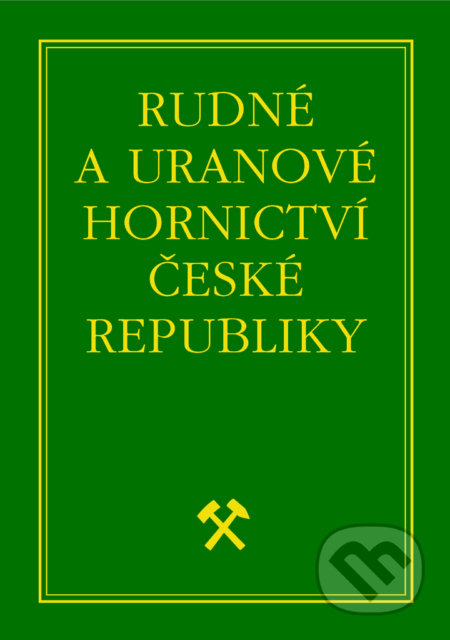Rudné a uranové hornictví České republiky - Jan Kafka, , 2002